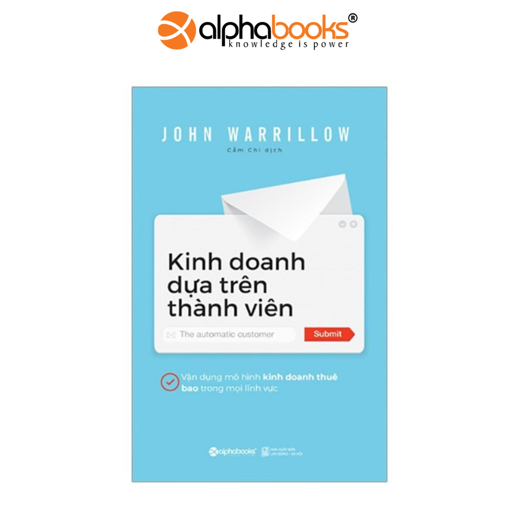 Sách - Kinh Doanh Dựa Trên Thành Viên (Mô hình kinh doanh thuê bao là gì và làm thế nào để áp dụng nó vào doanh nghiệp)