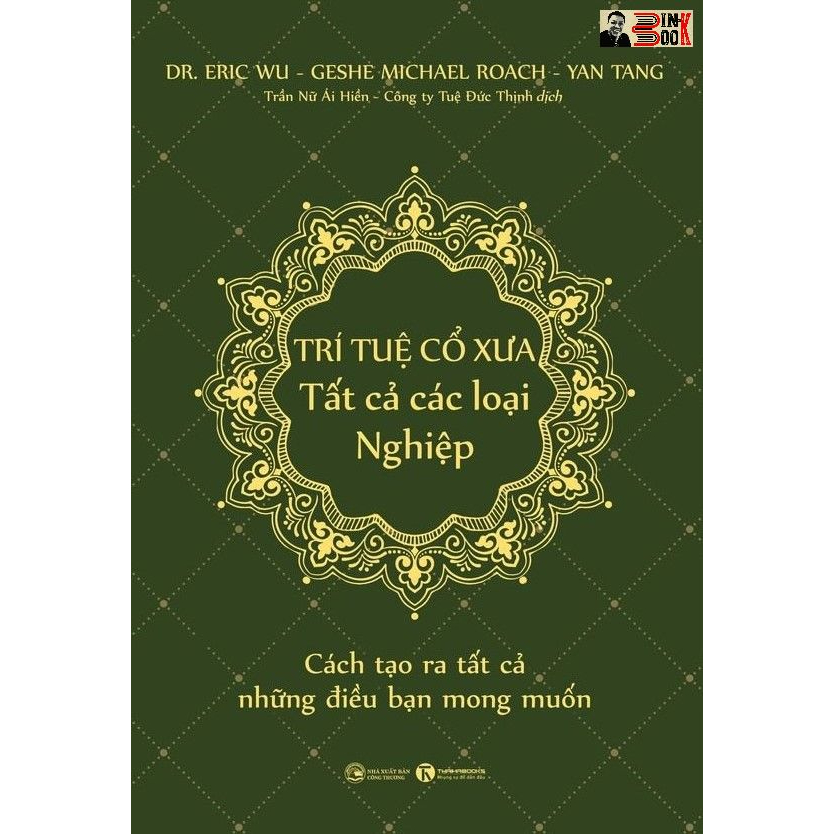 Sách_ Trí Tuệ Cổ Xưa – Tất Cả Các Loại Nghiệp - Cách tạo ra tất cả những điều bạn mong muốn - Thái Hà – NXB Công Thương