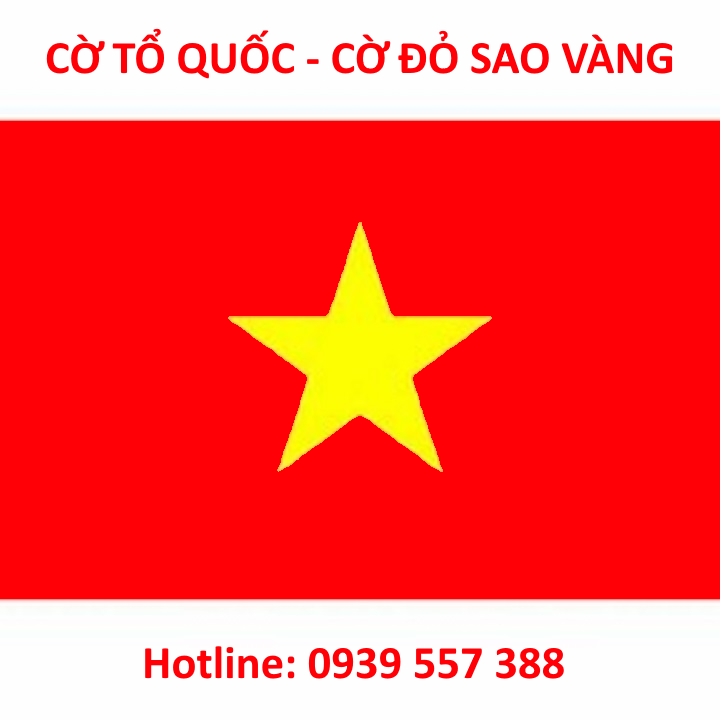 CỜ TỔ QUỐC , CỜ ĐỎ SAO VÀNG , QUỐC KỲ VIỆT NAM