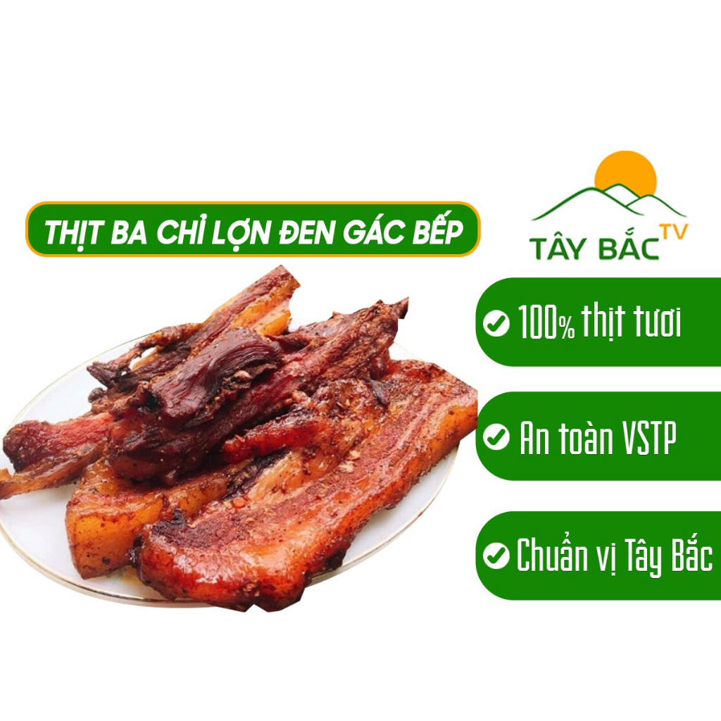 Thịt lợn gác bếp Tây Bắc TV, ba chỉ heo gác bếp làm từ thịt lợn đen 100% đạt điều kiện an toàn vệ sinh thực phẩm 500g