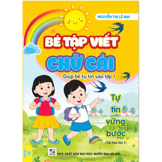 Sách - Bé Tập Viết Chữ Cái - Giúp bé tự tin vào lớp 1 (Tự tin vững bước) (Ng. T. Lê Mai)