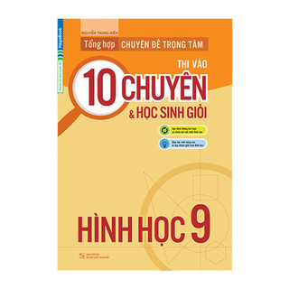 Sách - Tổng hợp chuyên đề trọng tâm thi vào lớp 10 chuyên & học sinh giỏi Hình Học lớp 9