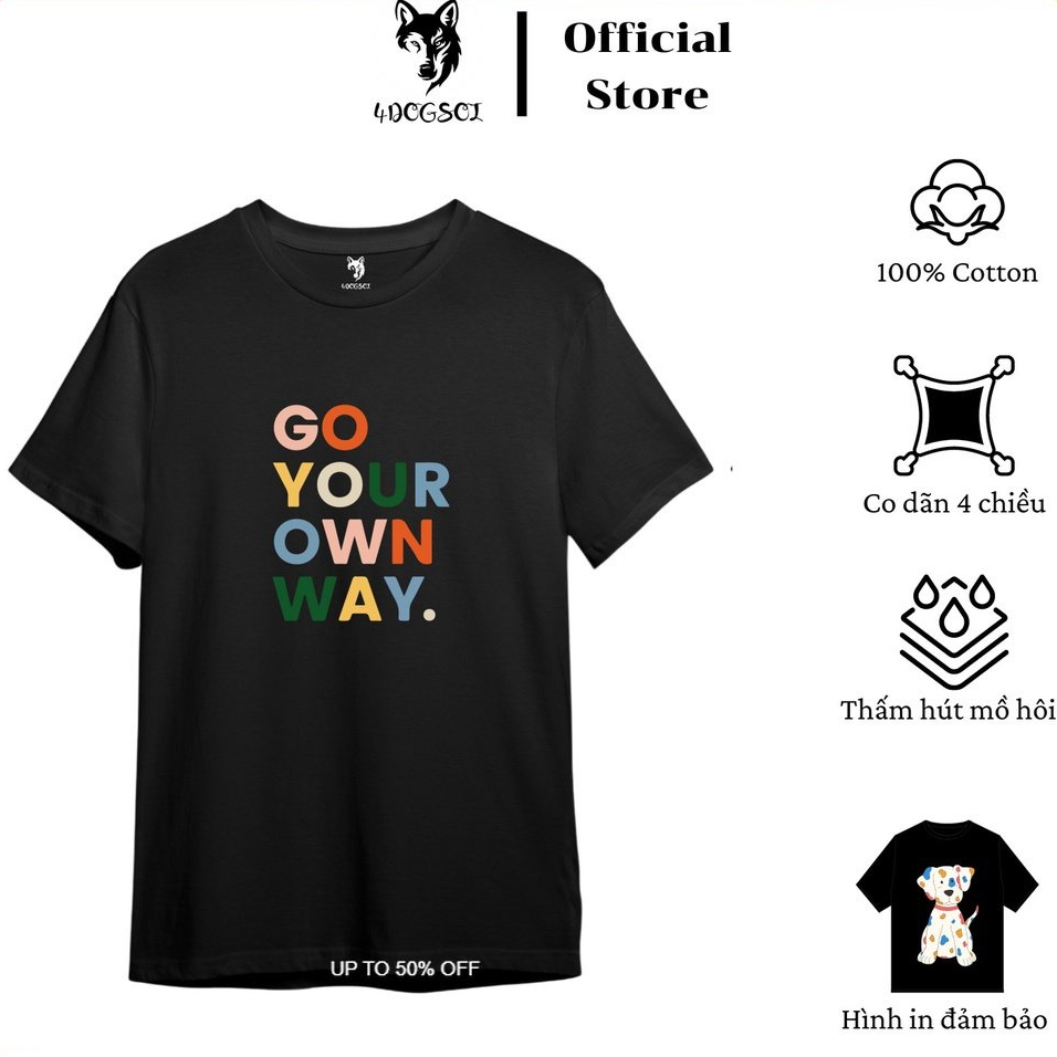 Áo Thun Nam Nữ In Hình GO YOU OWN WAY Form Vừa Chất Cotton Lụa Cao Cấp Mềm Mát 4𝓓𝓞𝓖𝓢𝓞𝓘 S42 .1