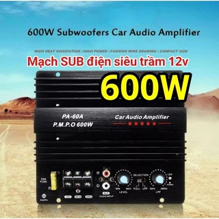 Mạch sub siêu trầm 12v 600w cực khỏe có 2 chế độ full vs bass, đánh loa cực hay. Loa âm trần
