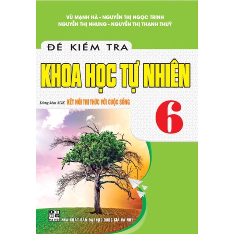 Sách - Đề Kiểm Tra Khoa Học Tự Nhiên 6 ( Dùng Kèm SgK Kết Nối Tri Thức Với Cuộc Sống )