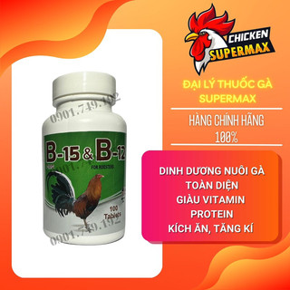 B15-B12 Siêu Phẩm Nuôi Gà Toàn Diện, giàu vitamin, protein giúp chiến kê khoẻ, bền, lì đòn.