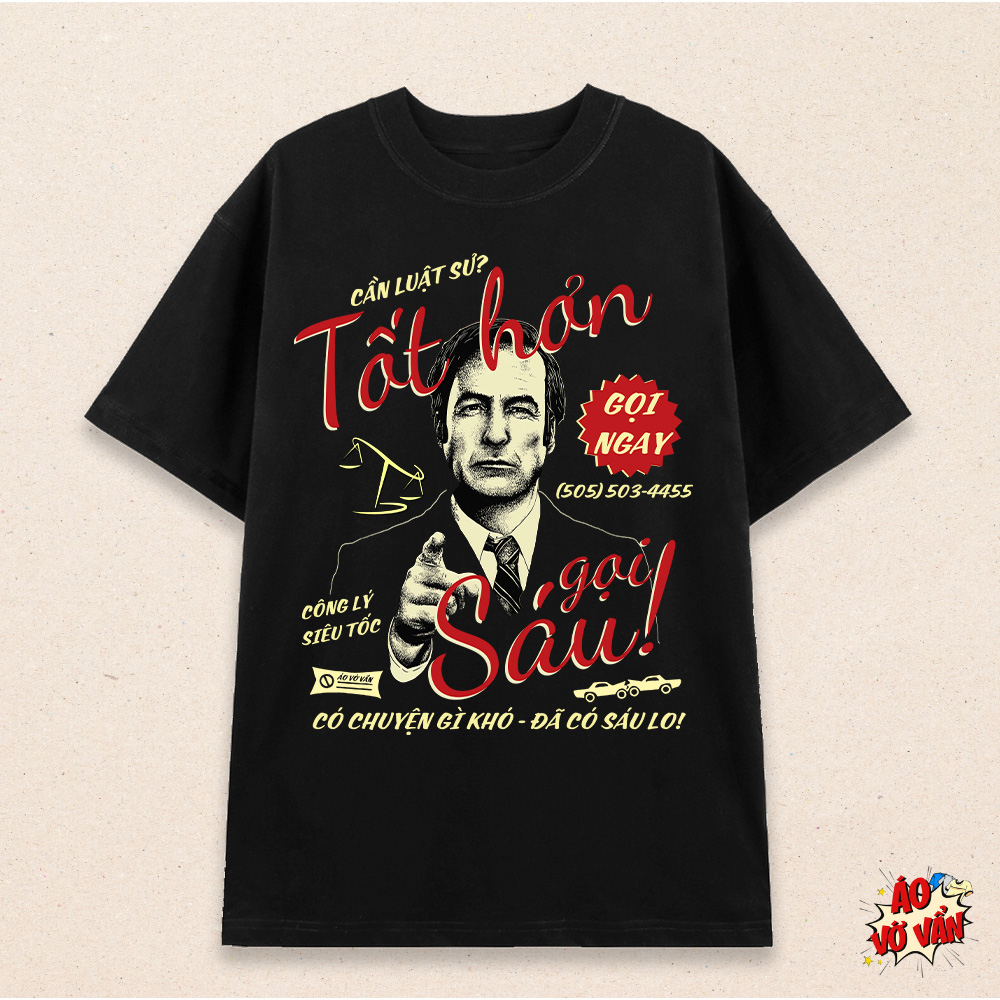 Áo thun local brand Anh Sáu Thiện Nhân - Better Call Saul | Áo Vớ Vẩn | Fan Breaking Bad - Cotton 100%