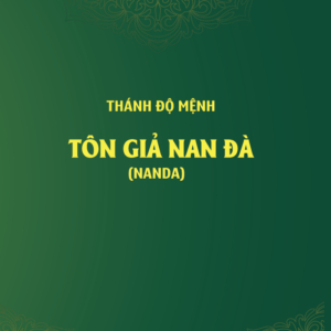 Thánh Độ Mệnh - TÔN GIẢ NAN ĐÀ (NANDA) – Đệ Nhất Tiết Chế Hộ Trì Các Căn