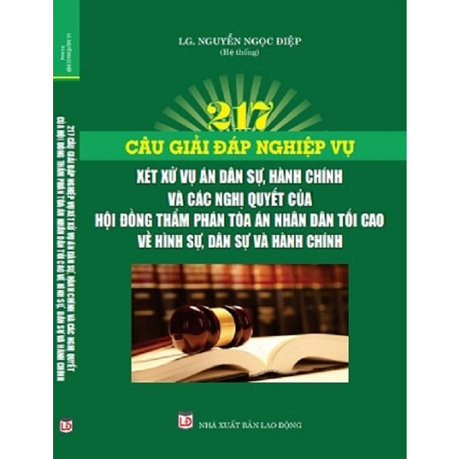 Sách - 217 Câu Giải Đáp Nghiệp Vụ Xét Xử Vụ Án Dân Sự, Hành Chính Và Các Nghị Quyết Của Hội Đồng Thẩm Phán TANDTC