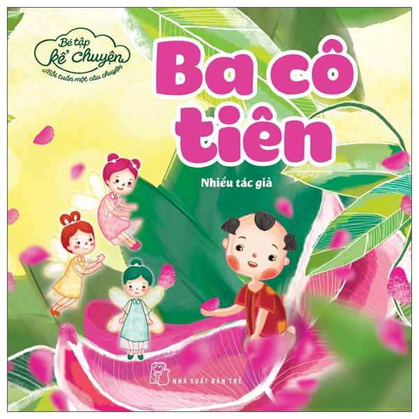 Sách - Bé Tập Kể Chuyện - Ba Cô Tiên (Tái Bản 2022)