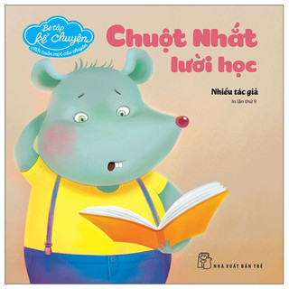 Sách - bé tập kể chuyện - chuột nhắt lười học