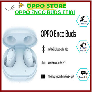 Tai nghe bluetooth true wireless oppo enco buds eti81 bh 6th