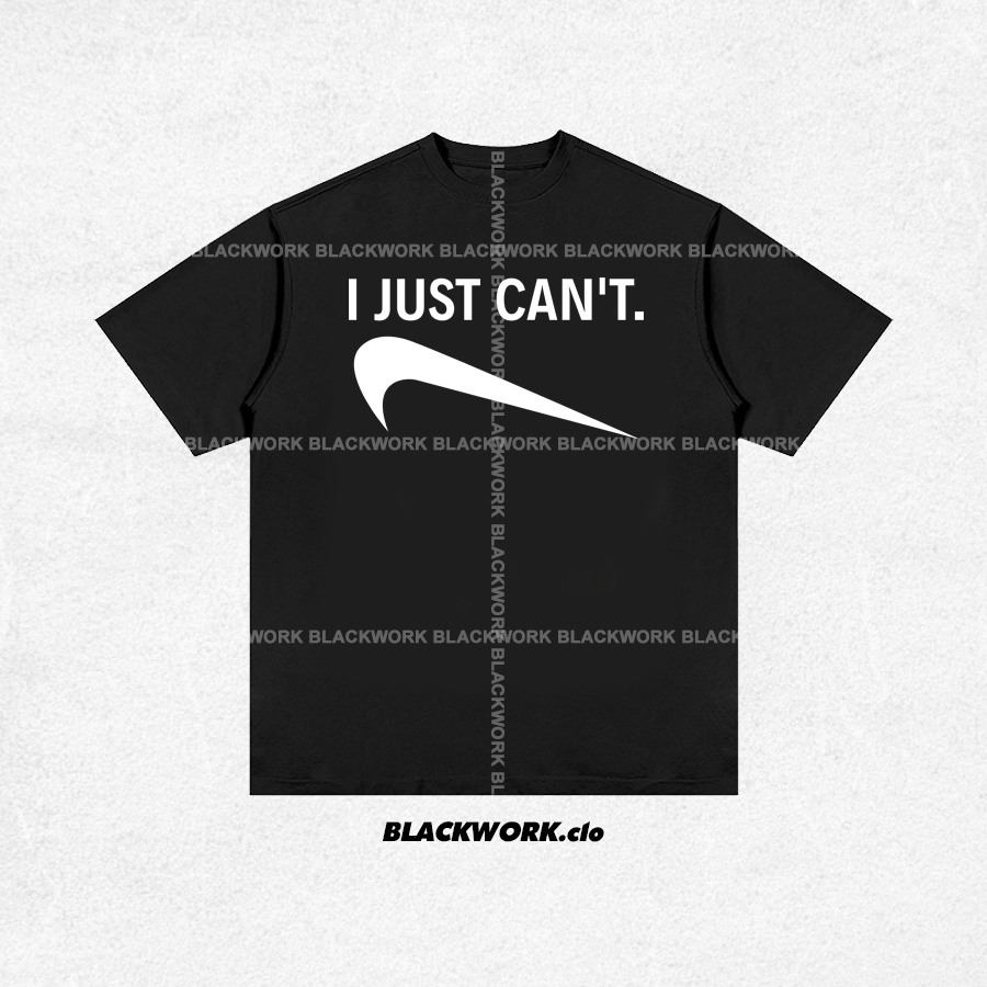 Áo Thun I JUST CAN'T 100% Cotton Tay Lỡ Unisex - Đen/Trắng Cổ Tròn | Blackwork