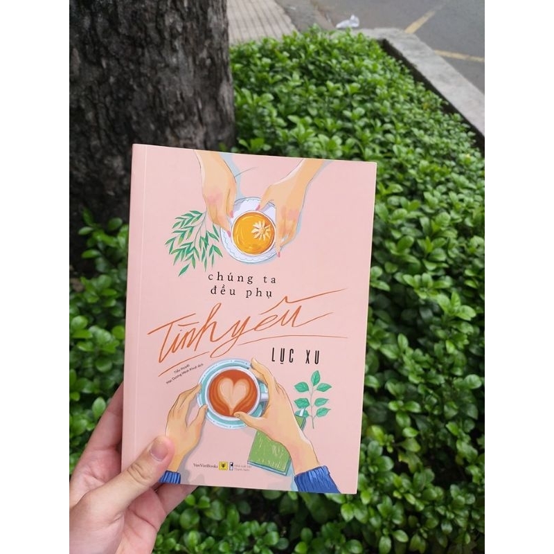 Chúng ta đều phụ tình yêu- Lục Xu