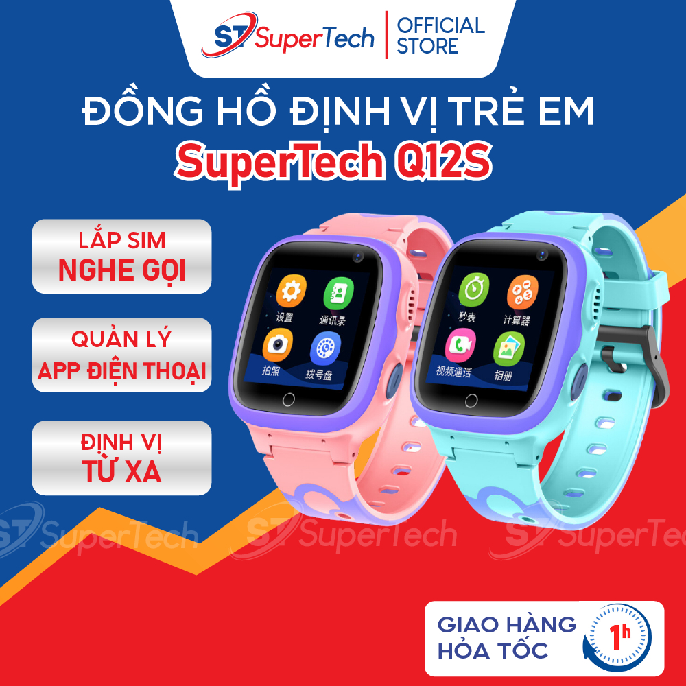 Đồng hồ định vị, đồng hồ thông minh trẻ em SuperTech Q12S lắp sim nghe gọi 2 chiều, định vị, quản lý qua app điện thoại