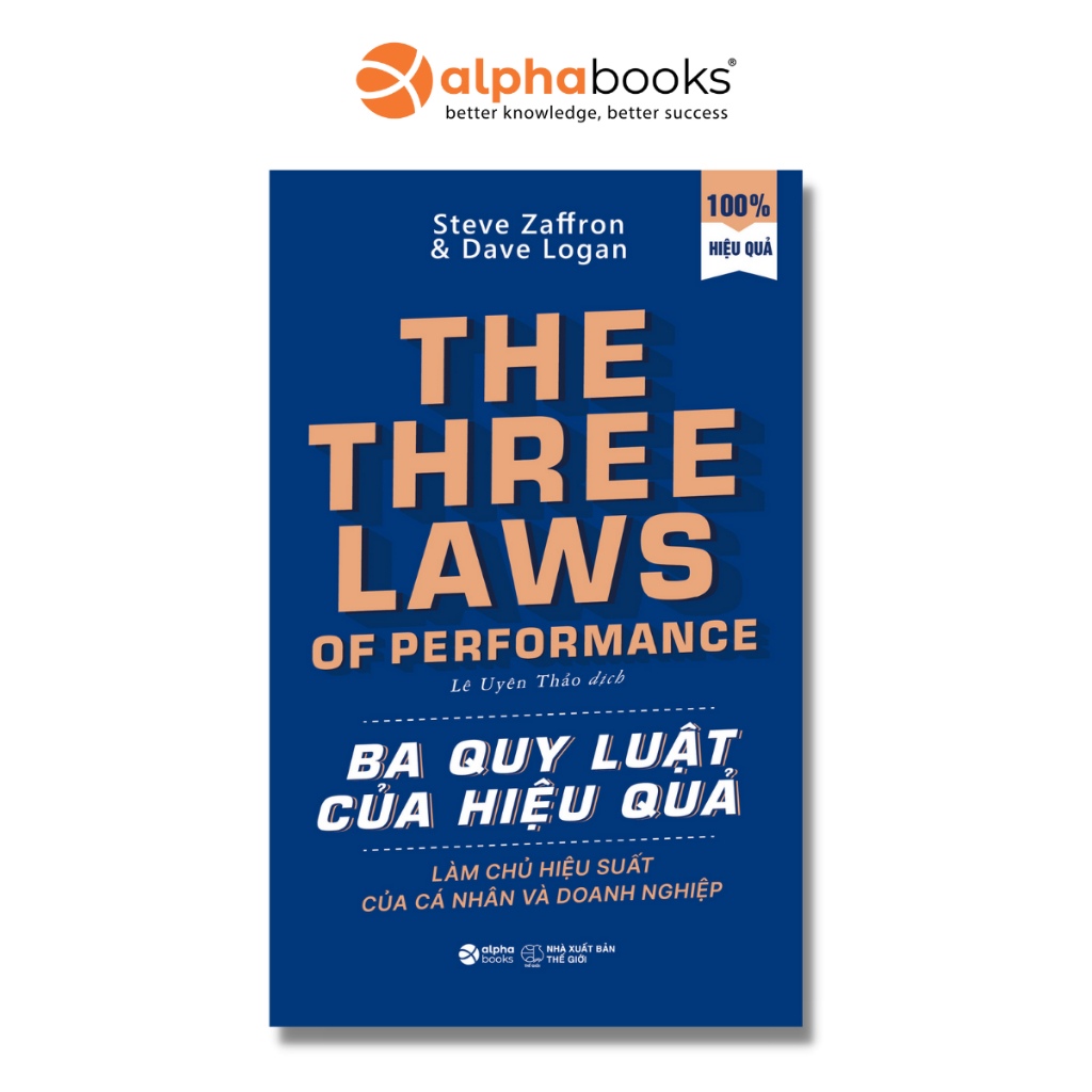 Sách &gt; Ba Quy Luật Của Hiệu Quả - Viết Lại Tương Lai Cho Doanh Nghiệp Và Bản Thân (Tái Bản Mới Nhất, Alpha Books)