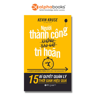 Sách > Người THÀNH CÔNG không bao giờ TRÌ HOÃN - 15 bí quyết quản lý thời gian hiệu quả