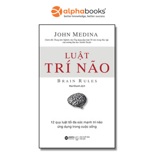 Sách > Luật Trí Não - Brain Rules 12 Quy Luật Để Tồn Tại Và Phát Triển Ở Nơi Làm Việc, Ở Nhà Và Trường Học