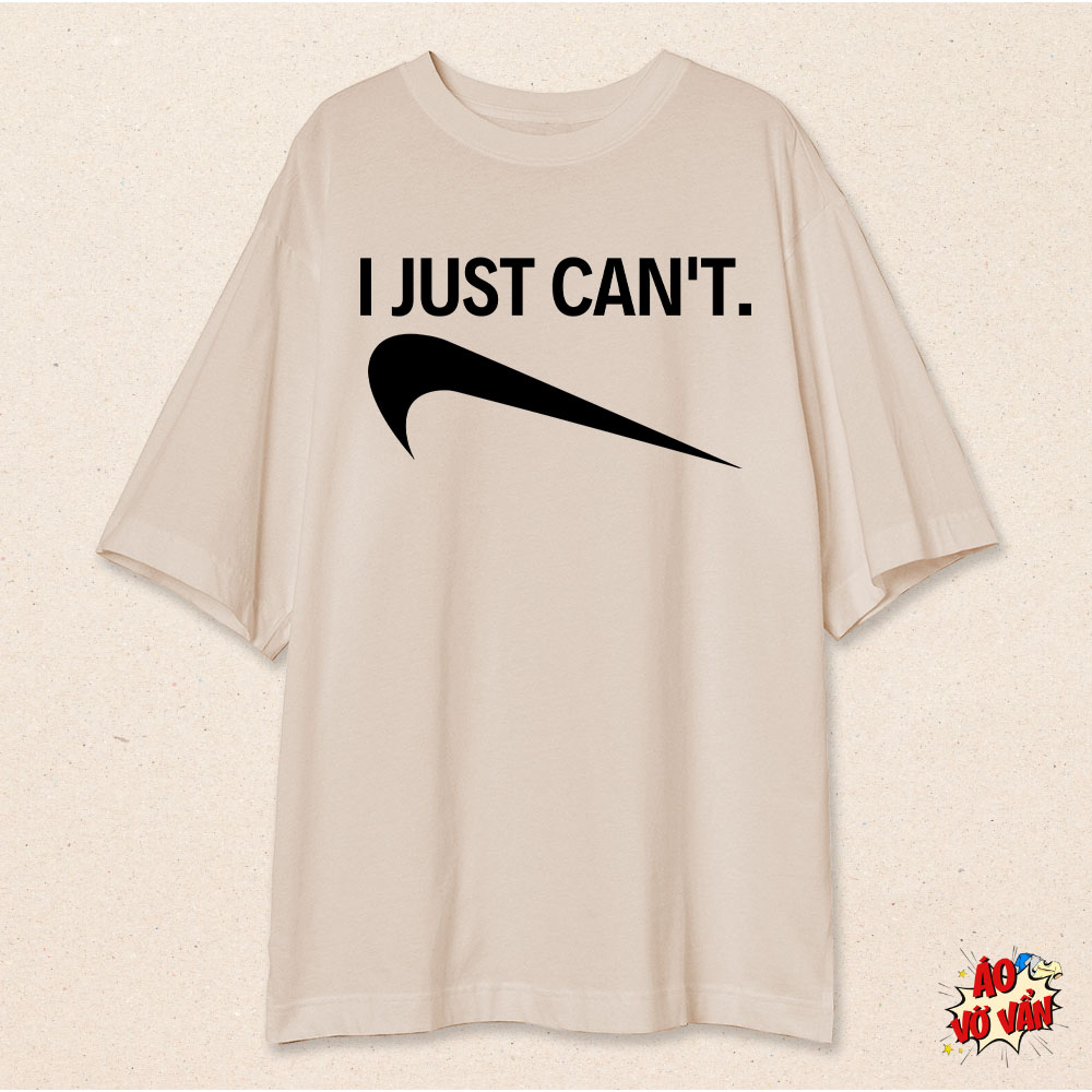 Áo phông Unisex Oversize Local Brand I Just Can't | Áo Vớ Vẩn - cotton 100% 220gsm