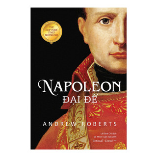 Sách > Napoleon Đại Đế - Andrew Roberts (Tái Bản Mới Nhất, Omega+)