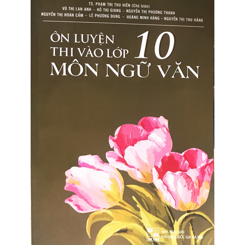 Sách- Ôn luyện thi vào lớp 10 môn Ngữ văn- TS. Phạm Thị Thu Hiền