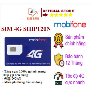 Sim 4g Mobifone SHIP120N có ngay 6GB/ Ngày, miễn phí gọi nội mạng, 100p gọi liên mạng, miễn phí tháng đầu