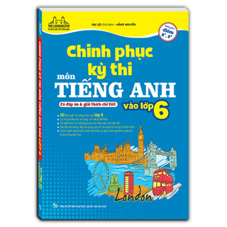  Sách - Chinh phục kỳ thi môn tiếng anh vào lớp 6  có đáp án và giải thích chi tiết  