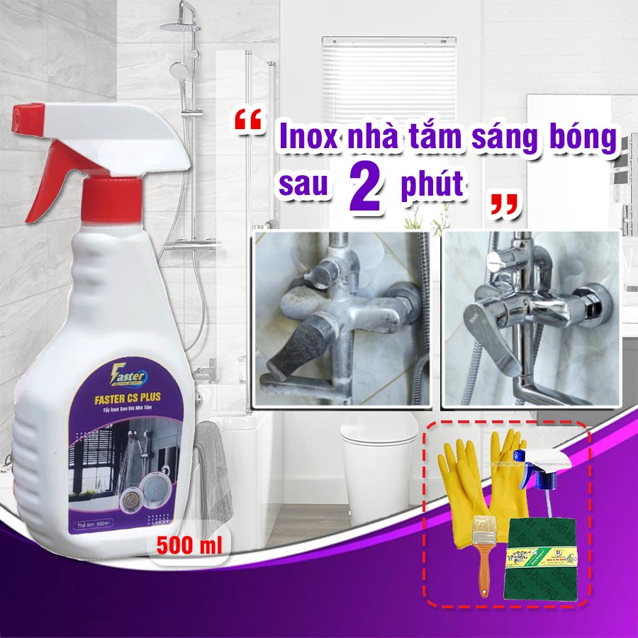 (COMBO TIẾT KIỆM) Tẩy Inox Sen Vòi Nhà Tắm, Bồn Inox, Vòi Nước Inox Bám Cặn Canxi, Ố Bẩn Siêu Mạnh Faster CS 500ml