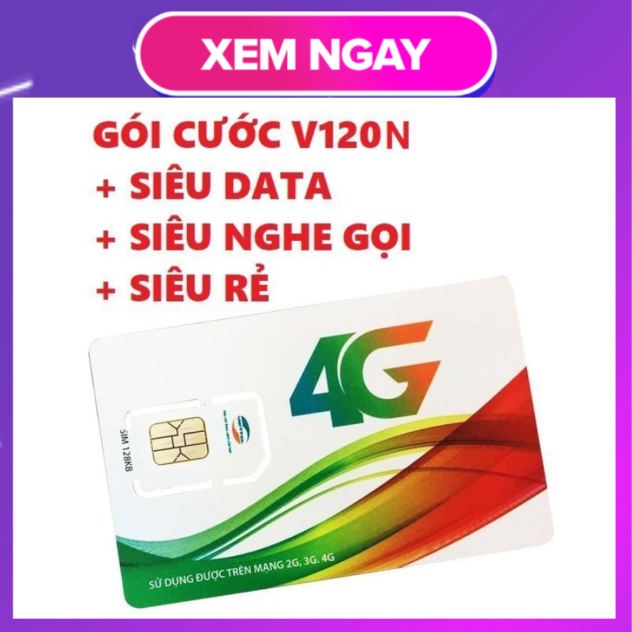SIM 4G VIETTEL V120N TẶNG 4GB/NGÀY + FREE NGHE GỌI NỘI NGOẠI MẠNG - SIM TỐC ĐỘ CAO