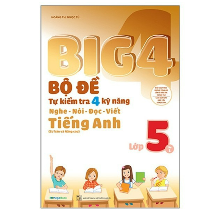 Sách Big 4 bộ đề tự kiểm tra 4 kỹ năng Nghe - Nói - Đọc - Viết Tiếng Anh lớp 5 tập 1