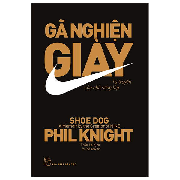 Sách - Gã Nghiện Giày - Tự Truyện Của Nhà Sáng Lập Nike (Tái Bản 2023)-Phil Knight