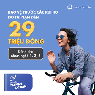 Toàn Quốc [E-Voucher] Hanwha Life Việt Nam - Bảo Vệ 365 - Bảo Hiểm Tai Nạn Cơ Bản - Nhóm Nghề 1, 2, 3