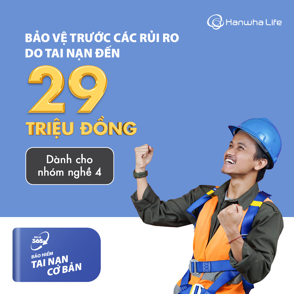 Hanwha Life Việt Nam - Bảo Vệ 365 - Bảo Hiểm Tai Nạn Cơ Bản - Nhóm Nghề 4