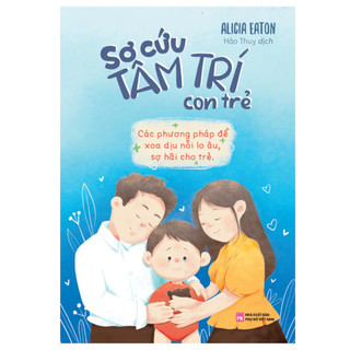 Sách: sơ cứu tâm trí con trẻ