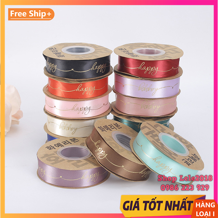 (Cuộn 22 mét / 45mét) Ruy Băng Lụa bản 2.5cm In Chữ nhũ ❤️HAPPY❤️
