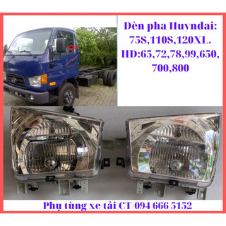Đèn pha xe hyundai 75s,110s,120xl, hd:65,72,78,99,650,700,800-hàng oem