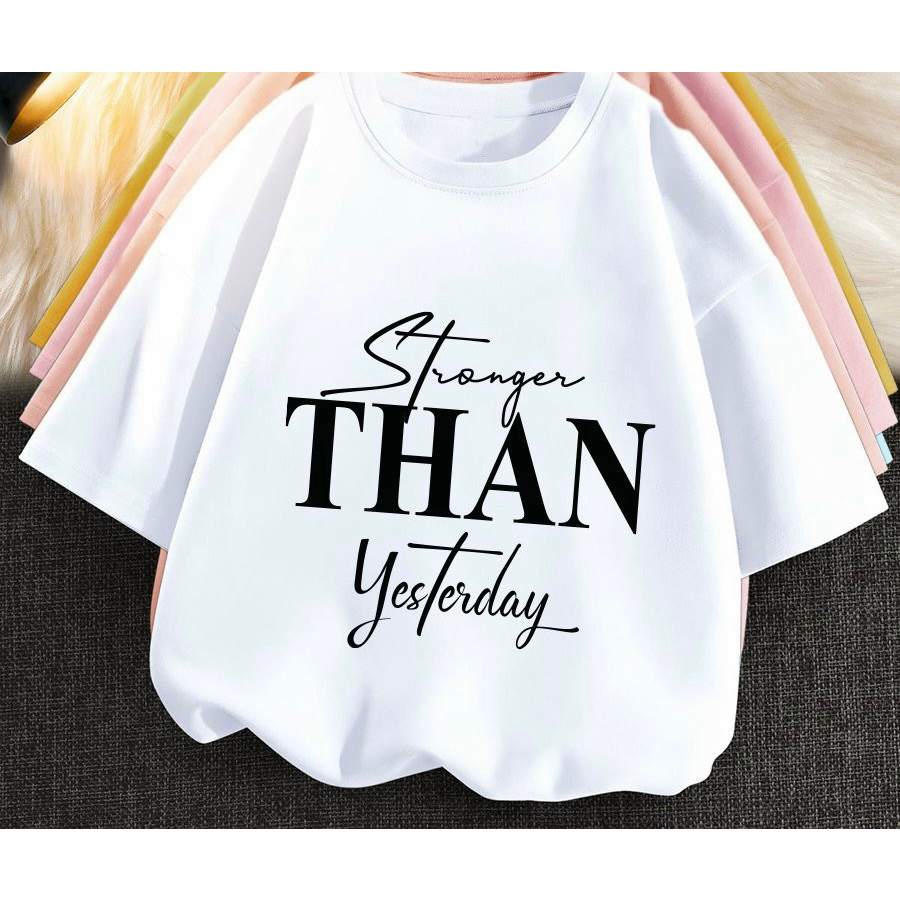 Áo thun Basic STRONG THAN YESTERDAY nhẹ nhàng dịu dàng cho các nàng đây. Ú oà em này xinh xĩu cưng nhắm