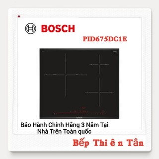 Bếp Từ 3 Chính Hãng Cao Cấp BOSCH PID675DC1E