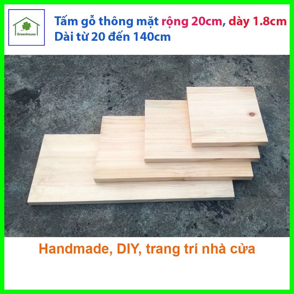 Tấm Gỗ Thông Mặt Rộng 20Cm Dày 1.8Cm Dài Từ 20 Đến 60Cm Trang Trí Nhà Cửa, Handmade, Diy Greenhouse - Ngoinhaxanh