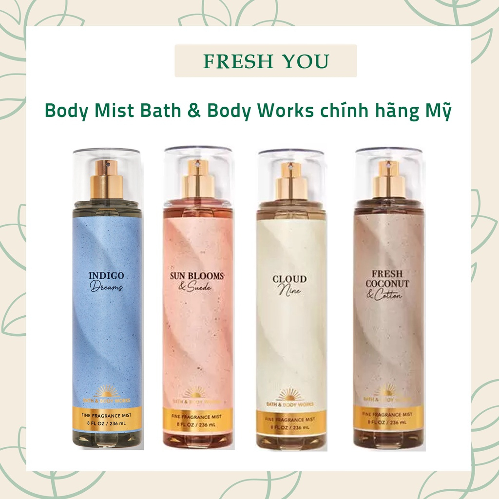 Body mist CLOUD NINE, FRESH COCONUT COTTON, SUN BLOOMS SUEDE, INDIGO DREAMS - Xịt thơm Bath Body Works