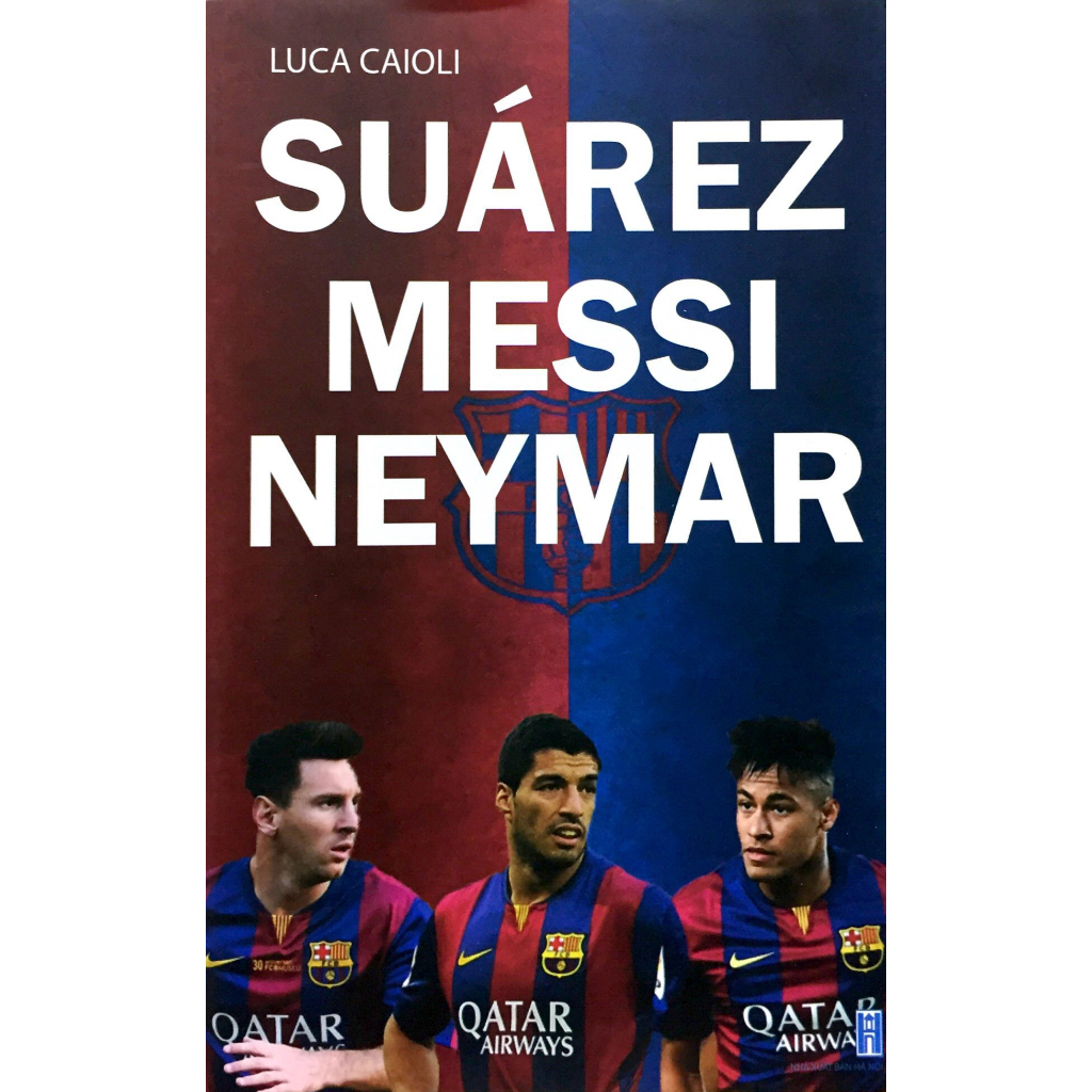 Sách: Chân dung bộ ba Messi-Neymar-Suarez