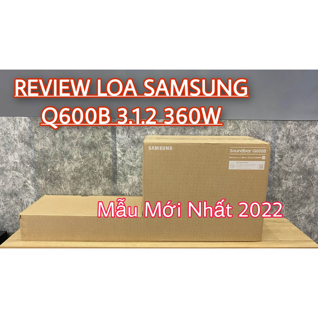 Loa soundbar Samsung HW-Q600B 3.1.2ch , Hàng chính hãng