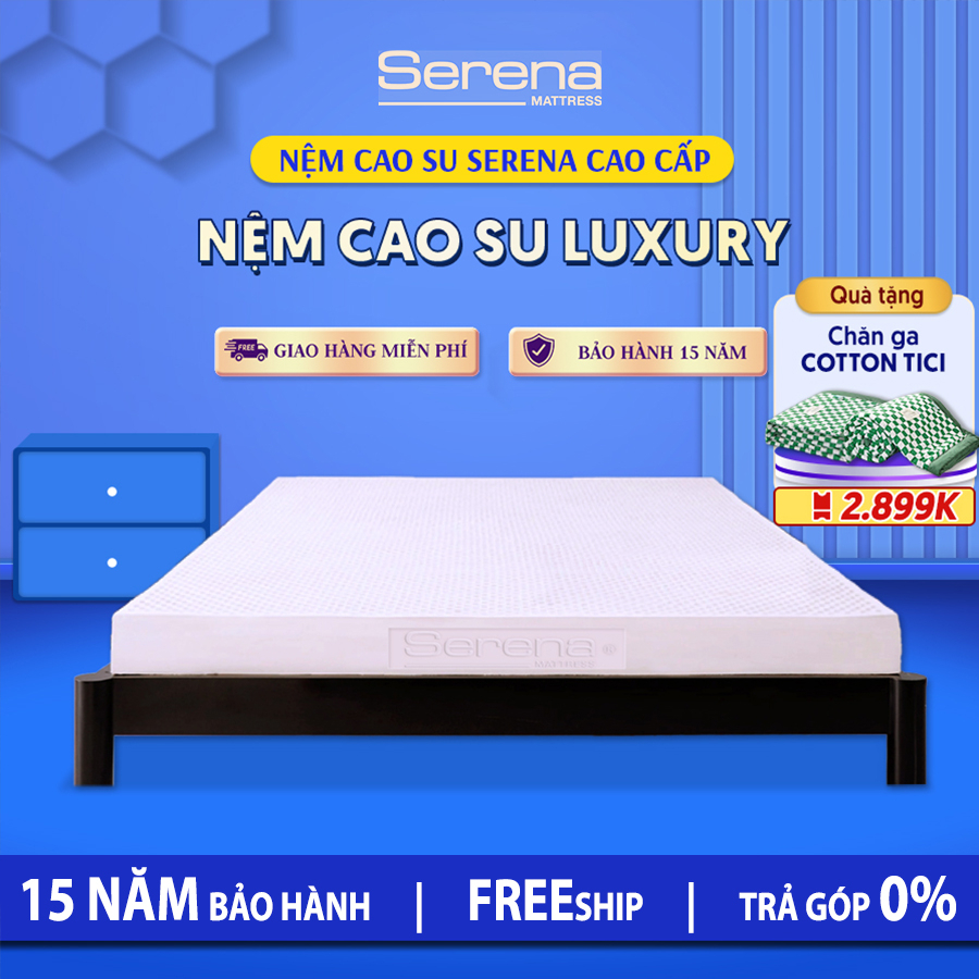 Nệm Cao Su Non Luxury Thiên Nhiên SERENA Cao Cấp Đệm Nệm Cao Su Tự Nhiên Dày 5cm 10cm Nằm Ngủ Chính Hãng