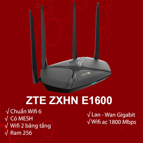 Bộ phát wifi Router wifi zte zxhn e1600,wifi 6,có mesh,ac1800 wifi dual band 2 băng tần,4 râu,cực mạnh và ổn định