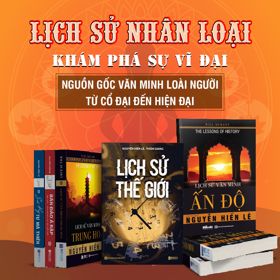 Bộ Sách - Lịch Sử Nhân loại: Tinh Hoa Lịch Sử Văn Minh Thế Giới - Nguyễn Hiến Lê