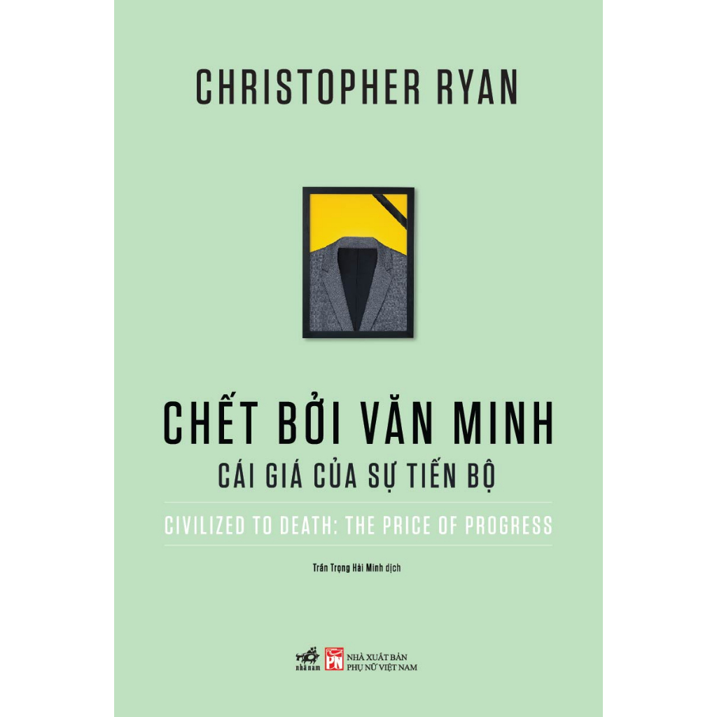 Sách - Chết bởi văn minh - Cái giá của sự tiến bộ (Civilized to Death: The price of progress)