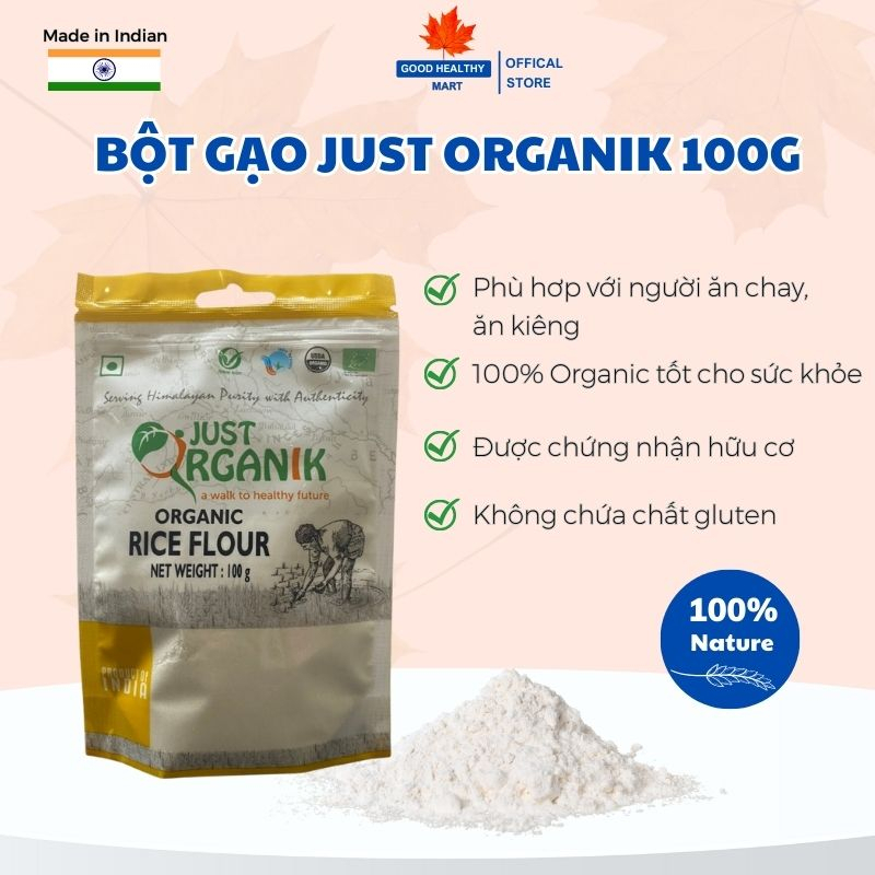 Bột Gạo Tẻ Rice Flour Hữu Cơ Nguyên Chất Just Organik Nhập Khẩu Ấn Độ Người Ăn Kiêng Nấu Cháo Cho Bé Làm Bánh - 100g