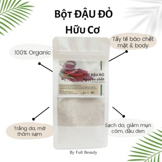  Bột Đậu Đỏ Nguyên Chất. Tẩy Tế Bào Chết Cho Mặt & Body Dưỡng Da Ẩm Mịn Full Beauty 