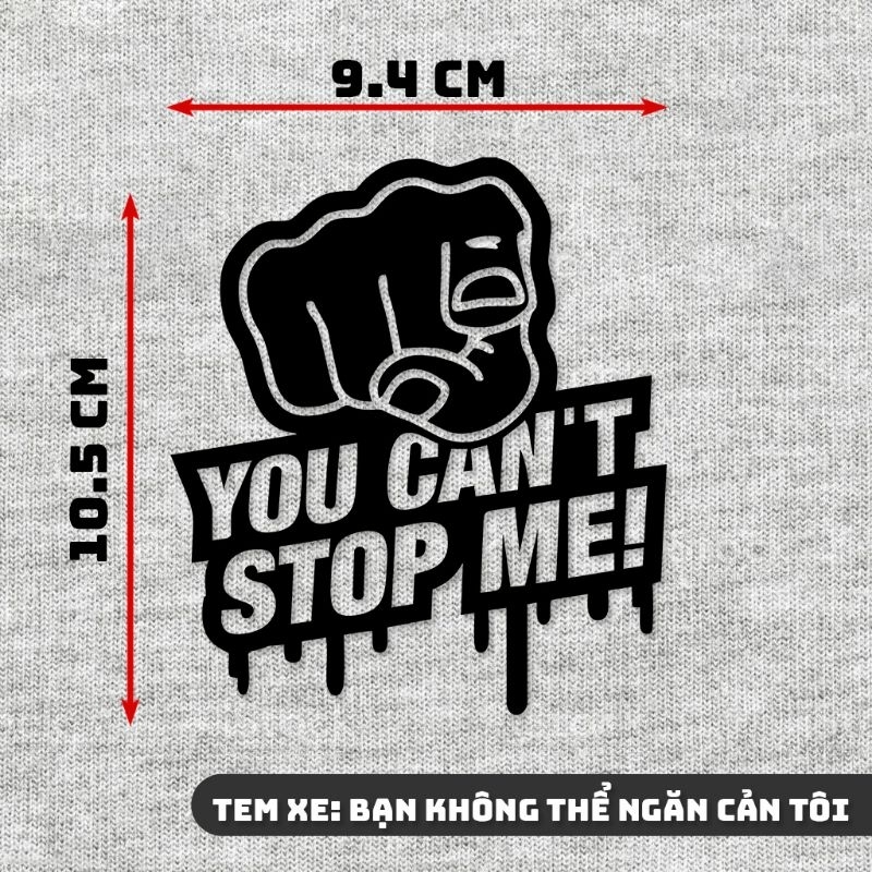 TEM  TRANG TRÍ DÁN MÃO XE HONDA-YAMAHA KIỂU CHỮ YOU CANT STOP ME