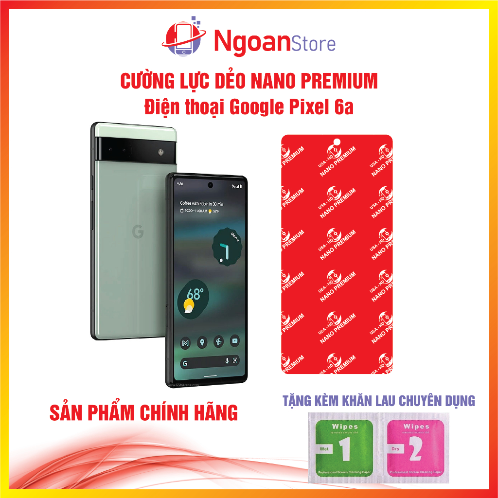 Cường lực dẻo Nano cho điện thoại Google Pixel 6a - Ngoan Store